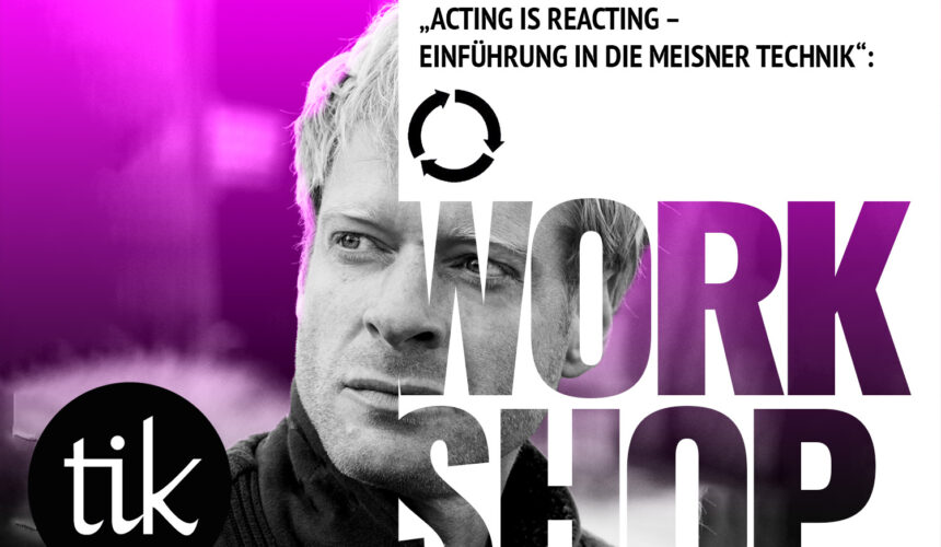 Workshop: „Acting is reacting“