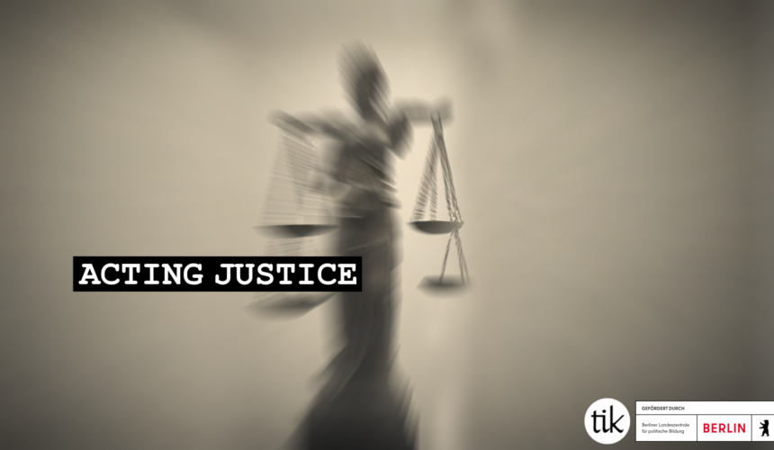 acting justice – Eine Verhandlung