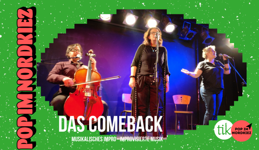 Pop im Nordkiez präsentiert: Das Comeback Pop im Nordkiez präsentiert: Das Comeback