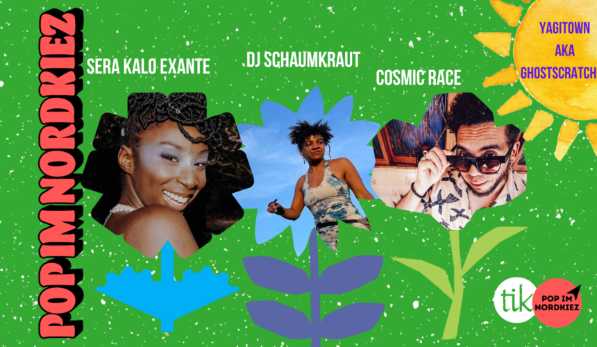 Pop im Nordkiez präsentiert: Sera Kalo eXante / Cosmic Race / DJ Schaumkraut / Yagitown aka Ghostscratcher Pop im Nordkiez präsentiert: Sera Kalo eXante / Cosmic Race / DJ Schaumkraut / Yagitown aka Ghostscratcher