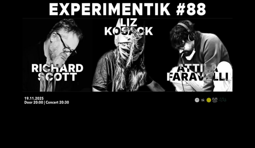 Experimentik #88 / Richard Scott – Liz Kosack – Attila Faravelli Experimentik #88 / Richard Scott – Liz Kosack – Attila Faravelli