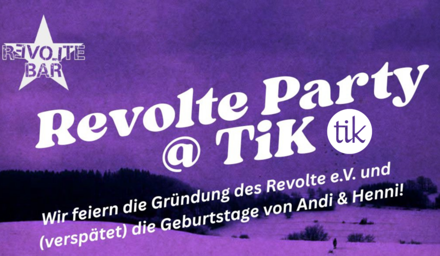 Revolte-Party im tik – Geschlossene Veranstaltung