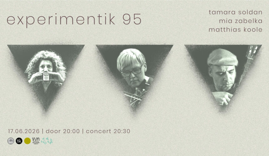 Experimentik #95 / Tamara Soldan / Mia Zebelka / Matthias Koole